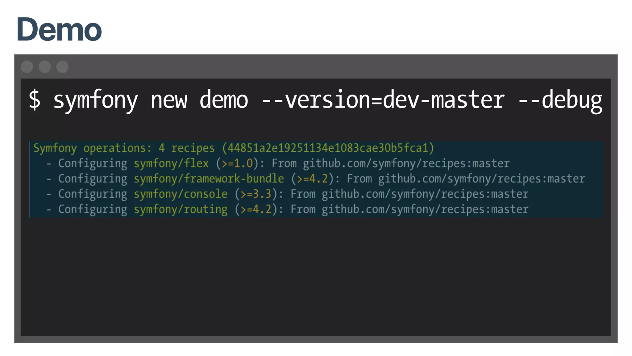$ symfony new demo --version=dev-master --debug
Demo
 