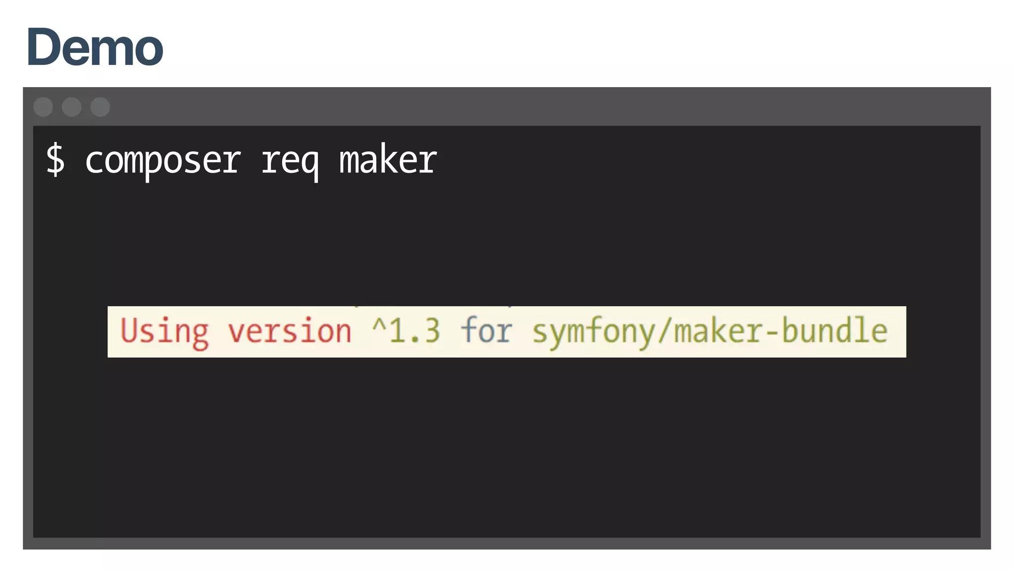 $ composer req maker
Demo
 