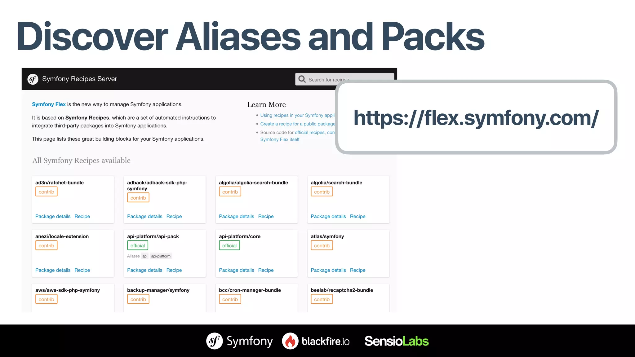 Discover Aliases and Packs
https://flex.symfony.com/
 