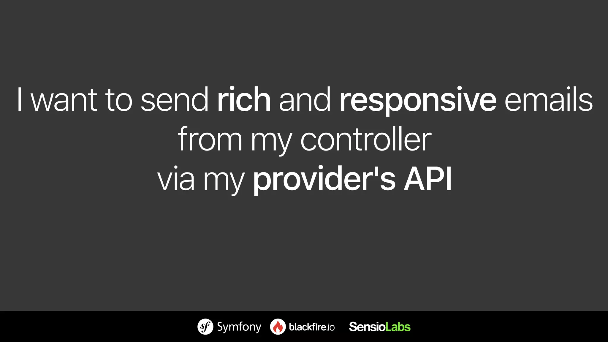 I want to send rich and responsive emails 
from my controller 
via my provider's API
 