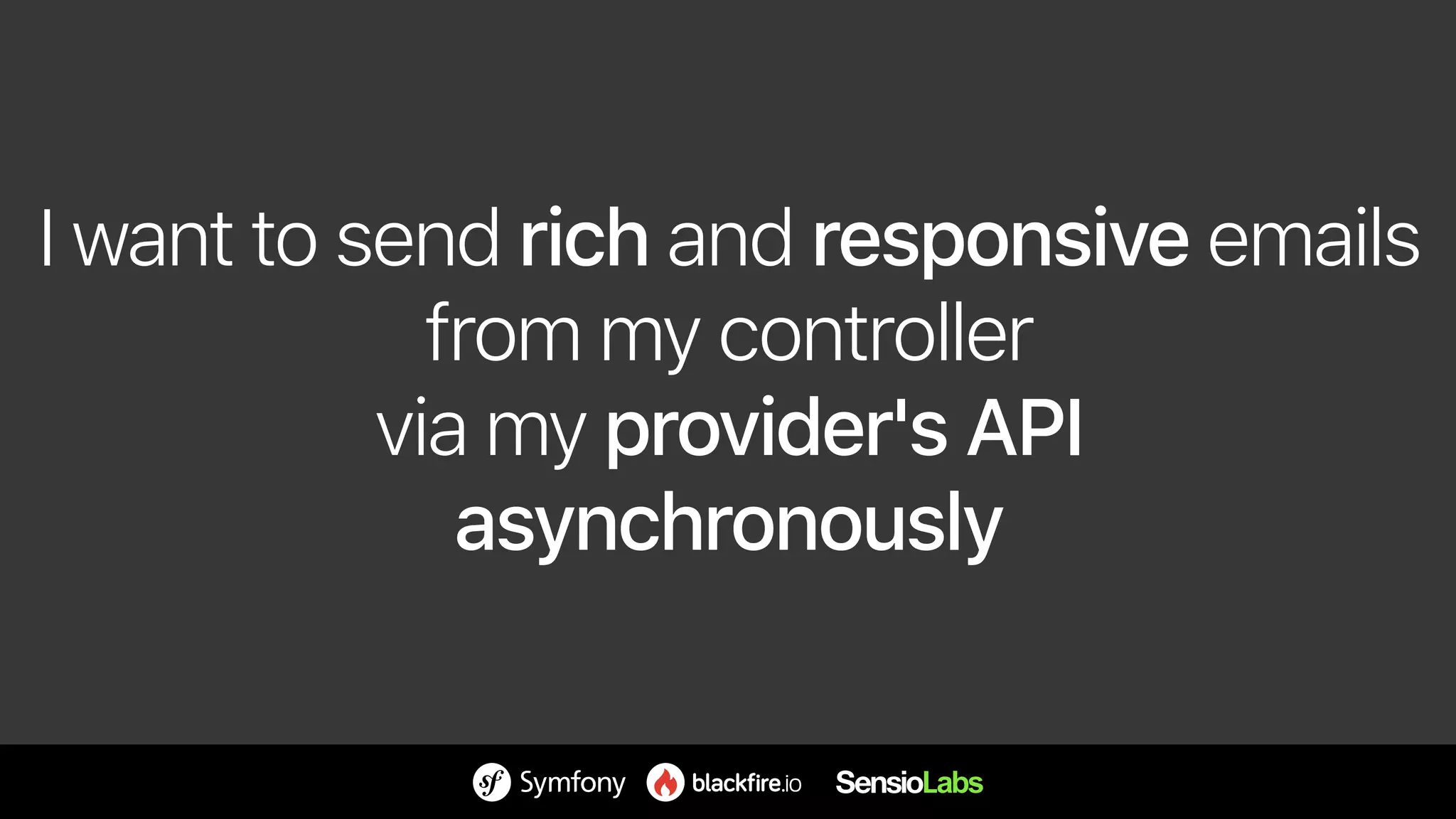 I want to send rich and responsive emails 
from my controller 
via my provider's API 
asynchronously
 