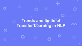 Trends and limits of
Transfer Learning in NLP
14
 