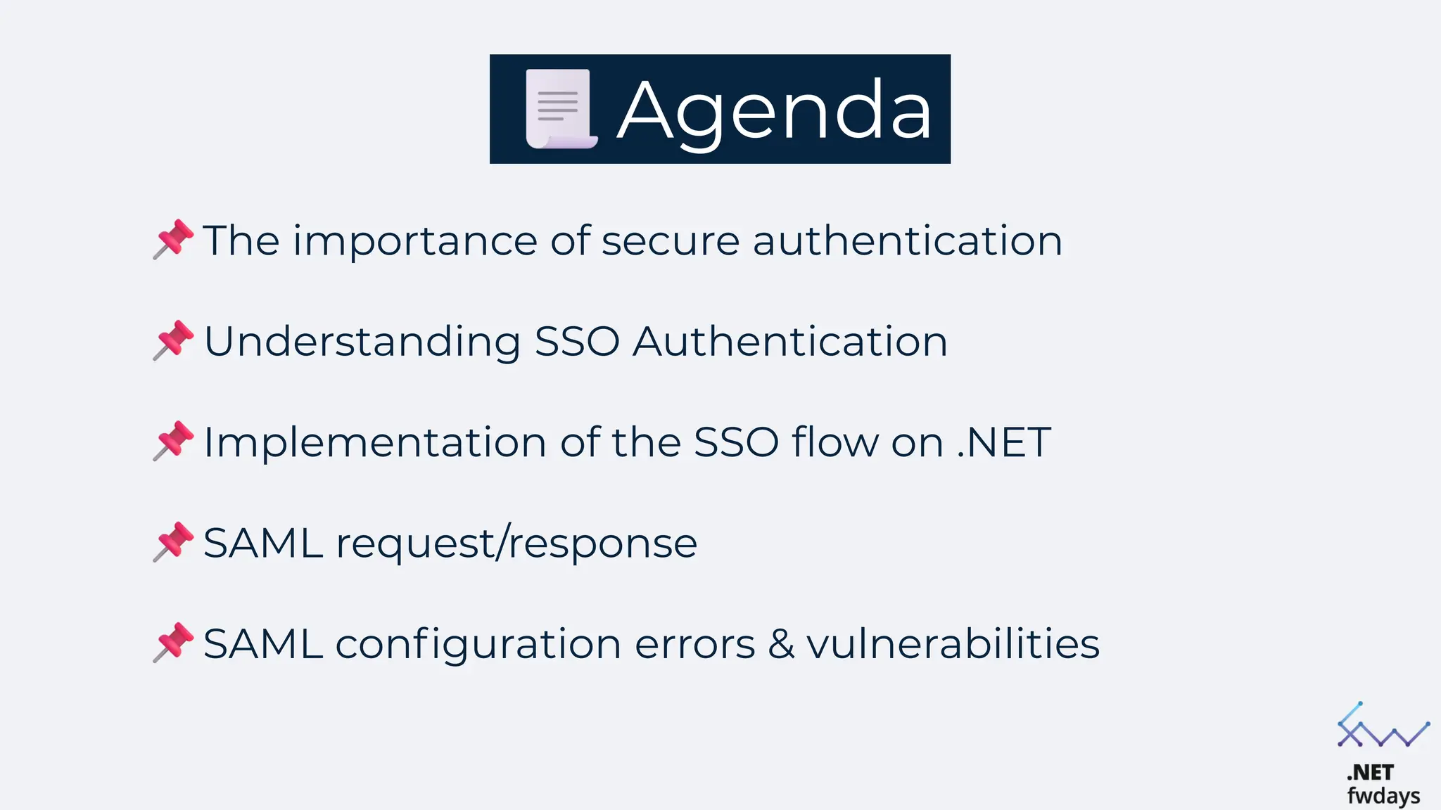 Agenda
The importance of secure authentication
Understanding SSO Authentication
Implementation of the SSO flow on .NET
SAML request/response
SAML configuration errors & vulnerabilities
 