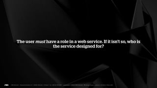 Users are expecting personal services and why wouldn’t we
serve them? Use cases and use needs have a great importance
when we’re choosing the winners and losers with our projects.
 