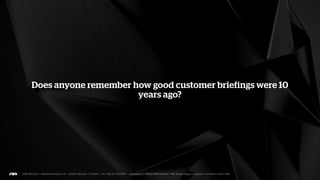 2   The customers haven’t
    changed
 