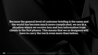 They weren’t very good. Even then, when we were making
                  much simpler things.
 