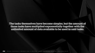 The world has become more complicated during the last 15
years with the web. This complication does not however mean
 that things are any more difficult than they used to be. It just
      means that we have to pay attention to more things.
 