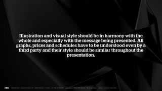 If you’re adding something to a presentation done by someone
  else, take something out as well and let that someone know.
   This will help with version control and overall quality. Also
              remember to give credit when it’s due.
 