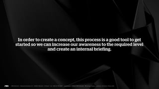 When our clients expect an offer from us, we have to create a
high level concept before that. With that we can create a cost
                     and time estimate.
 