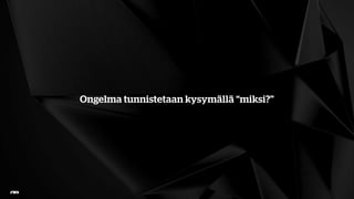 Ongelma tunnistetaan kysymällä “m?”
 