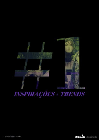 INSPIRAÇÕES + TRENDS
 