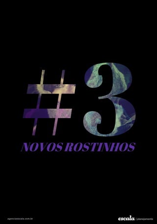 NOVOS ROSTINHOS
 