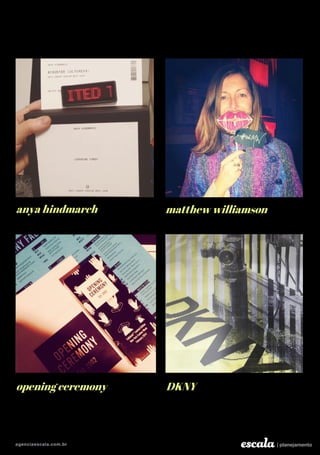 anya hindmarch matthew williamson
opening ceremony DKNY
 