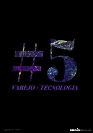 VAREJO + TECNOLOGIA
 
