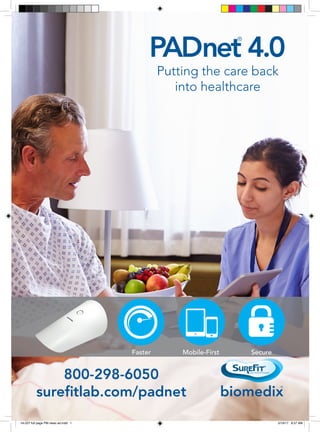 800-298-6050
surefitlab.com/padnet biomedix
®
Putting the care back
into healthcare
PADnet
®
4.0
Faster Mobile-First Secure
ml-227 full page PM news ad.indd 1 5/19/17 8:57 AM
 