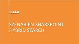 SZENARIEN SHAREPOINT
HYBRID SEARCH
 