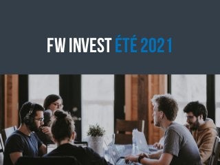 FW Invest ÉTÉ 2021
 