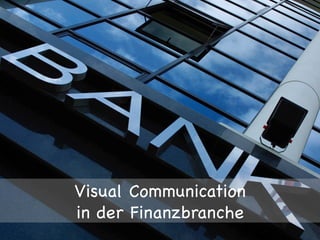 Visual Communication
in der Finanzbranche

 