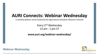 AURI Connects: Webinar Wednesday
a monthly webinar series hosted by the Agricultural Utilization Research Institute
Every ...