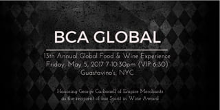 13th Annual Global Food & Wine Experience
Friday, May 5, 2017 7-10:30pm (VIP 6:30)
Guastavino's, NYC
Honoring George Carbonell of Empire Merchants
as the recipient of our Spirit in Wine Award
 