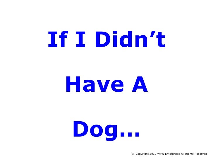 If I Didn't Have A Dog...