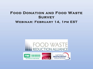 Food Donation and Food Waste
Survey
                   

Webinar: February 14, 1pm EST

 