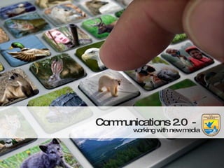 Communications 2.0  -  working with new media 