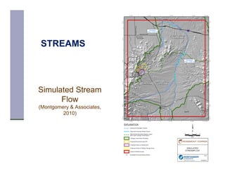 STREAMS




Simulated Stream
      Flow
(Montgomery & Associates,
         2010)
 