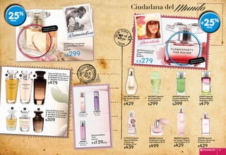 #51382 Fragancia
de Tocador So Elixir
50 ml
$429
#67503 Fragancia
de Tocador Desir
de Nature 60 ml
$299
#33013 Agua de
Perfume Moment
de Bonheur 50 ml
$479
#25295 Fragancia de
Tocador Moment de
Bonheur L'eau 50 ml
$399
#21770 Fragancia de
Tocador FlowerParty
50 ml
De $379
A $279
MundoCiudadana del
Divertida
Disfruta el aroma
frotando tu muñeca
Perfume de Bolso
15 ml
De $199
A $159c/u#60081
Moment de
Bonheur
#14851
Comme une
Evidence
#75642
So Elixir
Purple
Agua de Perfume 50 ml
A. #61693 Voile d'Ambreb.#63695 Tendre Jasmin
c. #60307 Vanille Noire
$479
Agua de Perfume 30 ml
d. #01337 Voile d'Ambree. #01964 Tendre Jasminf. #60675 Vanille Noire
$309
A B
#60336 Extracto
de Perfume Comme
une Evidence 30 ml
$499
#17413 Collector
Agua de Perfume
Comme une
Evidence 50 ml
$439
C
+25%
D E F
#81976 Agua de perfume
Quelques Notes d’ Amour
50 ml
De $399
A $299
Romántica
25%
Disfruta el aroma
frotando tu muñeca
#86003 Fragancia
de Tocador Comme
une Evidence 75 ml
$429
#34786 Agua de
Perfume Comme une
Evidence 50 ml
$429
fragancias 4140
 