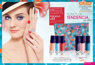 Esmalte para Uñas 5 ml
De $89 c/u
A $69c/u
En la compra de
$250 de las págs.
5 a la 9, llévate una
Cosmetiquera* #87456
POR SOLO
$55*Ayuda de Venta. *Hasta agotar existencias.
*El modelo y el color pueden variar
*Medidas: 25 x 20 cm
#88001
Tangerine
Intense
#89731
Bleu
Océan
#88524
Corail
Doux
#89162
Anthracite
Iridescent
#00233
Blue
Aqua
#87447
Parfait
Rose Clair
Tonos de
tendencia
en uñas
Color y brillo intenso gracias al
extracto de Elemi y Aceite de Argán
Cobertura perfecta hasta por 7 días
Nueva
colección
Verano 2015
inspirados en la naturaleza
Edición limitada
LANZAMIENTO 54
 
