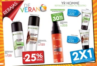 Piel descansada y revitalizada
FIRMEZA PARA TU ROSTRO
#64385 Tratamiento
Antiarrugas X4 50 ml
De $320
A $225
REBAJAS
2X1
#13169 Gel Facial para
Afeitar Efecto Frescura
150 ml
De $170
A $125
Hidrata y protege
#12078 Espuma Facial
para Afeitar Piel Sensible
200 ml
De $170
A $125
Afeitado sin irritaciones
Afeitado refrescante
de
veran
YR HOMME
25%
#00141 Crema
Facial Antiresequedad
Efecto Frescura 50 ml
$220
#00555 Crema FacialHidratante 3 en 1 PielSensible 50 ml
$220
Hidrata
Compra una Crema Facial y llévate la segunda
GRATIS (Iguales o combinados)+
30%
REFRESCA Y CUIDA TU ROSTRO
mejor precio
del año
rebajas 9392
 