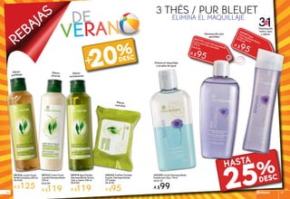 REBAJAS de
veran
#88305 Toallitas Faciales
Exprés Desmaquillantes
20 Toallas
De $130
A $95
#87012 Crema Facial
Líquida Desmaquillante
200 ml
De $160
A $119
#87518 Agua Micelar
Desmaquillante, Rostro,
Ojos y Labios 200 ml
De $160
A $119
Efecto
alisante
Efecto
revitalizante
Efecto
suavidad
Efecto
antifatiga
Elimina el maquillaje
a prueba de agua
#87324 Loción Facial
Perfeccionadora 200 ml
De $160
A $125
#42389 Loción Desmaquillante
Exprés para Ojos 118 ml
De $130
A $99
ELIMINA EL MAQUILLAJE
3 THÉS / PUR BLEUET
25%
20%
hasta
+
Desmaquilla ojos
sensibles
#62194 Loción Desmaquillante
Suave para Ojos Sensibles
125 mlDe $130
A $95
Desmaquilla
rostro, ojos
y labios
#63403Agua
Desmaquillante Rostro
y Ojos 200 ml
De $130
A $95
31EN
rebajas 9796
 