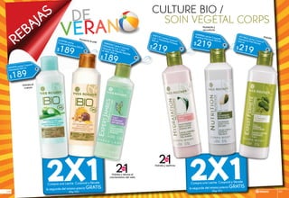 REBAJAS de
veran
CULTURE BIO /
SOIN VÉGÉTAL CORPS
Hidrata el
cuerpo
Humecta la piel
Hidrata y reafirma
Humecta y
reconforta
Hidrata y retrasa el
creciemiento del vello
2X12X1 Compra una Leche Corporal y llévate
la segunda del mismo precio GRATIS
(Pág 101)
Compra una Leche Corporal y llévate
la segunda del mismo precio GRATIS
(Pág 100)
21EN
21EN
#22131 Leche Corporal
2 en 1 Hidratante Firmeza
300 ml
$219
#10736 LecheCorporal Nutritiva 200 ml
$189
#08535 Crema Corporal
Hidratante 2 en 1 para
Después de Depilar Debilita
el Vello 200 ml
$189
#21973 Leche Corporal
Hidratante 200 ml
$189
#20966 Leche Corporal
Nutritiva Piel Seca 300 ml
$219
Hidrata
#21562 Leche Corporal
Hidratante Piel Normal
300 ml
$219
rebajas 101100
 