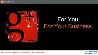 For You
For Your Business
 