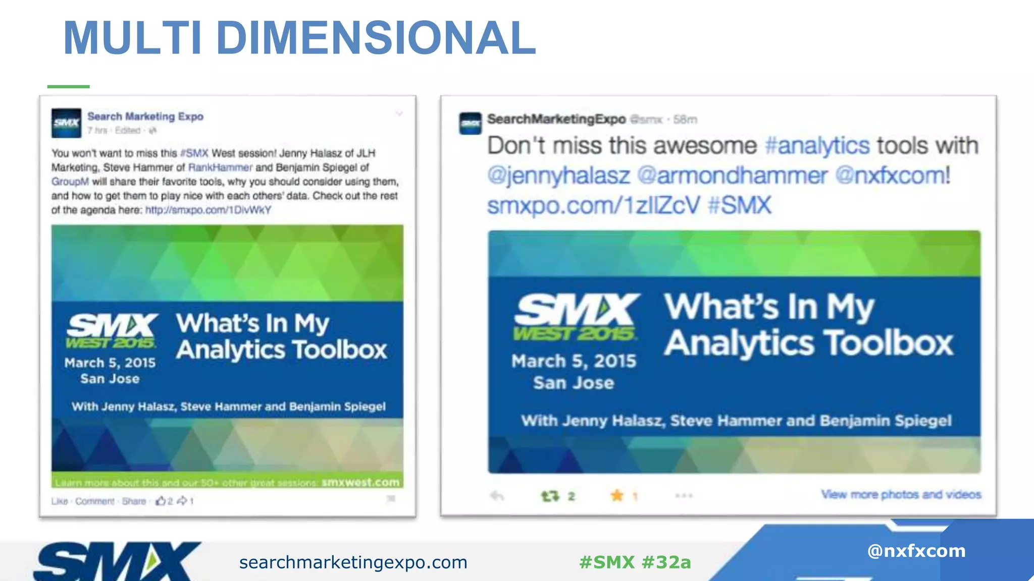searchmarketingexpo.com
@nxfxcom
#SMX #32a
MULTI DIMENSIONAL
 