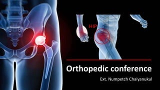 Orthopedic conference
Ext. Numpetch Chaiyanukul
 