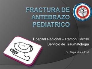 Hospital Regional – Ramón Carrillo
Servicio de Traumatología
Dr. Targa, Juan José
 