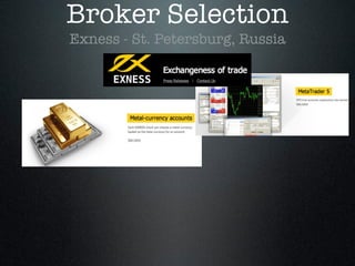 Broker Selection
Exness - St. Petersburg, Russia
 