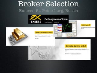 Broker Selection
Exness - St. Petersburg, Russia
 