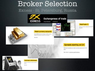 Broker Selection
Exness - St. Petersburg, Russia
 