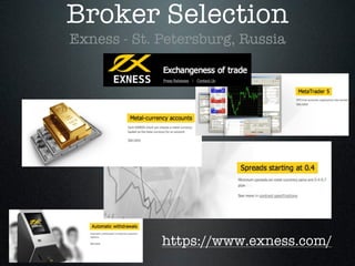 Broker Selection
Exness - St. Petersburg, Russia
https://www.exness.com/
 