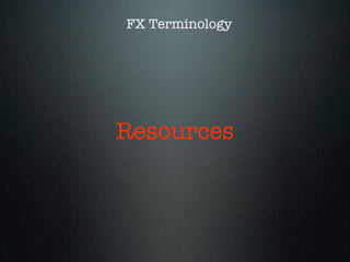 Resources
FX Terminology
 