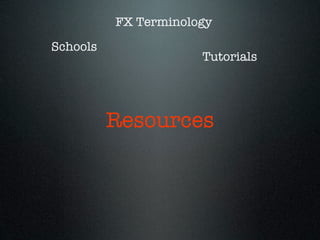 Resources
Schools
FX Terminology
Tutorials
 