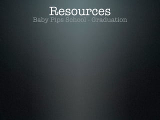 Resources
Baby Pips School - Graduation
 