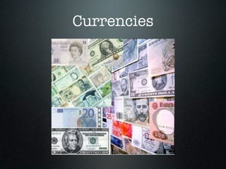 Currencies
 