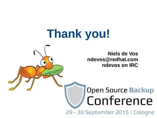Thank you!
Niels de Vos
ndevos@redhat.com
ndevos on IRC
 