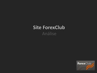  Site ForexClub            Análise 