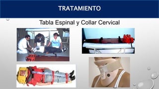 Tabla Espinal y Collar Cervical
TRATAMIENTO
 