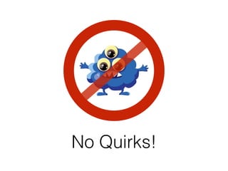 No Quirks!
 