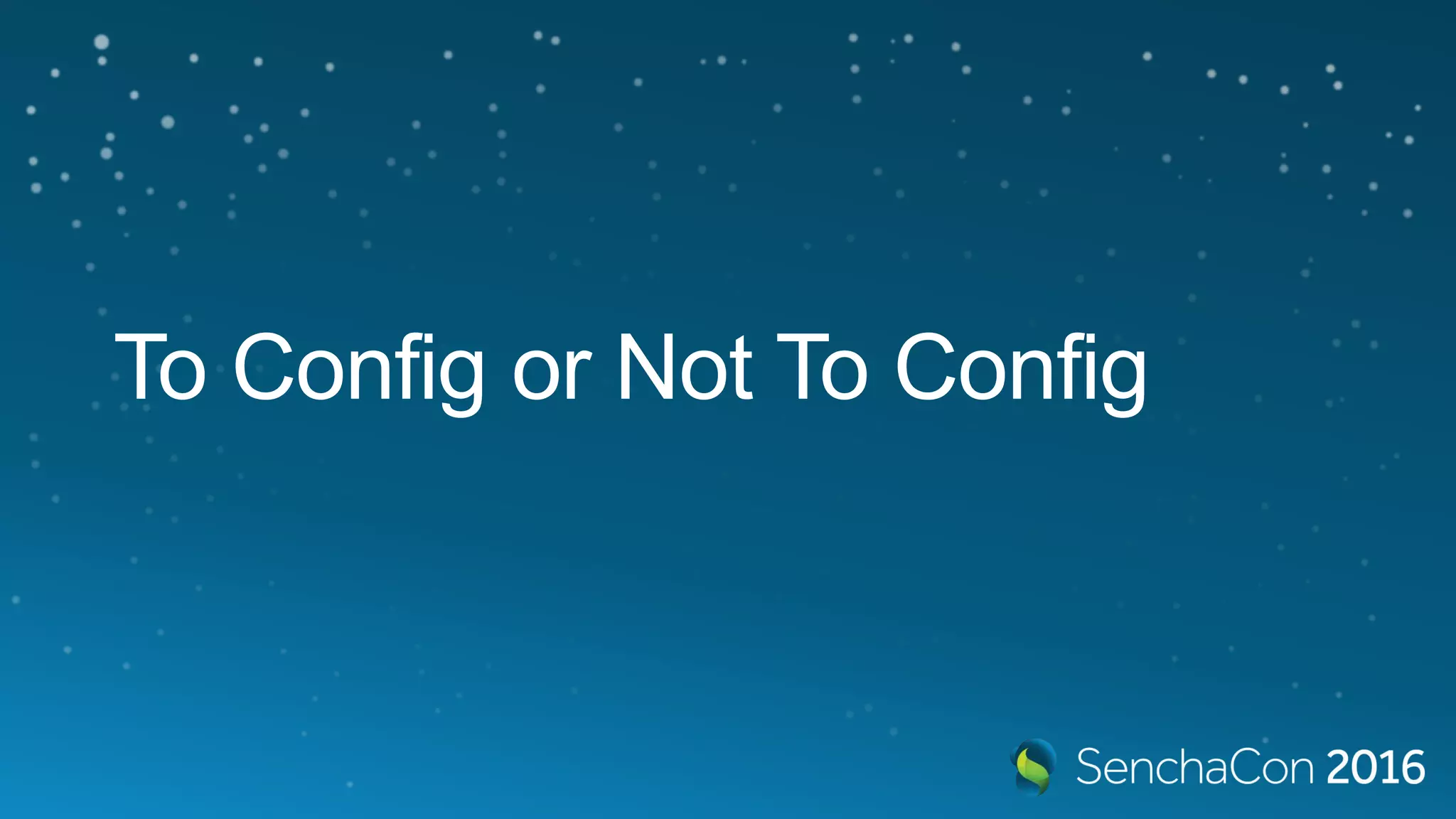 To Config or Not To Config
 